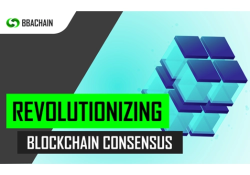 BBACHAIN ​​cách mạng hóa chuỗi khối thông qua cơ chế đồng thuận độc đáo