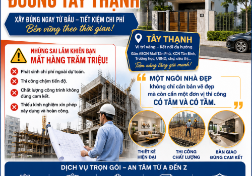 Xây dựng nhà phố đường  Tây Thạnh – đừng để sai lầm khiến bạn mất hàng trăm triệu!